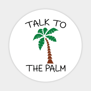 Talk to the palm Magnet